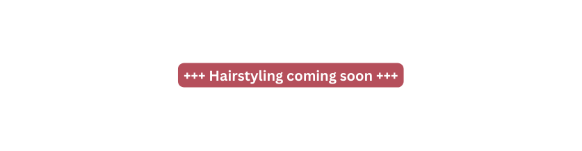 Hairstyling coming soon